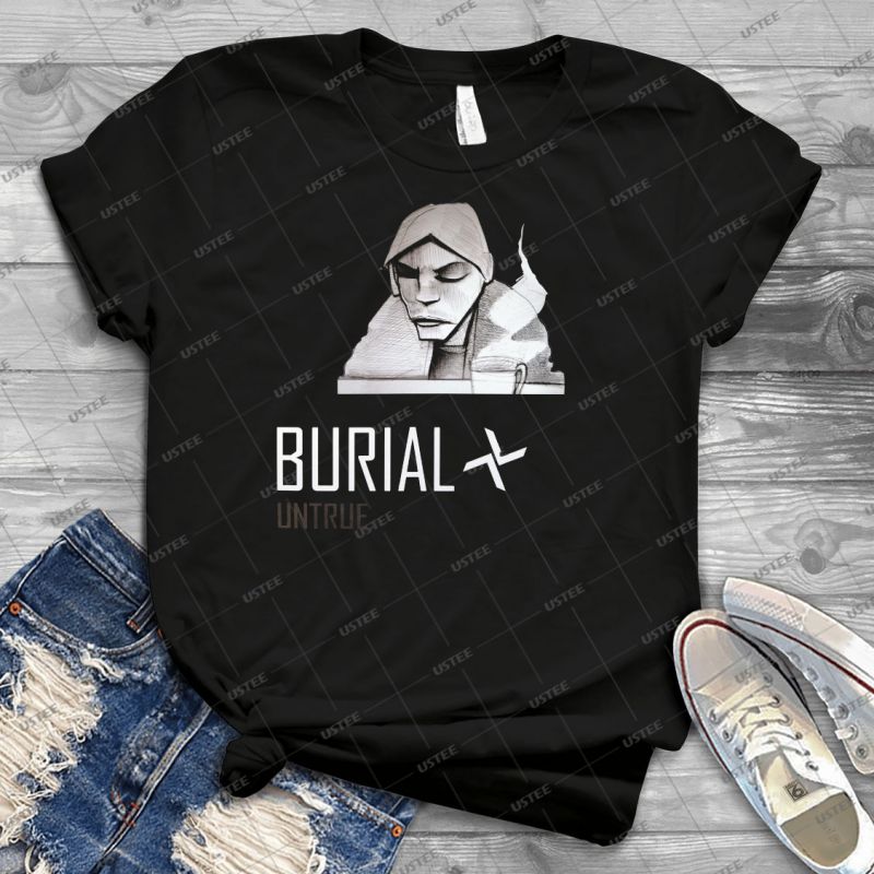 Burial – Untrue 88 – Trending Shirt For 