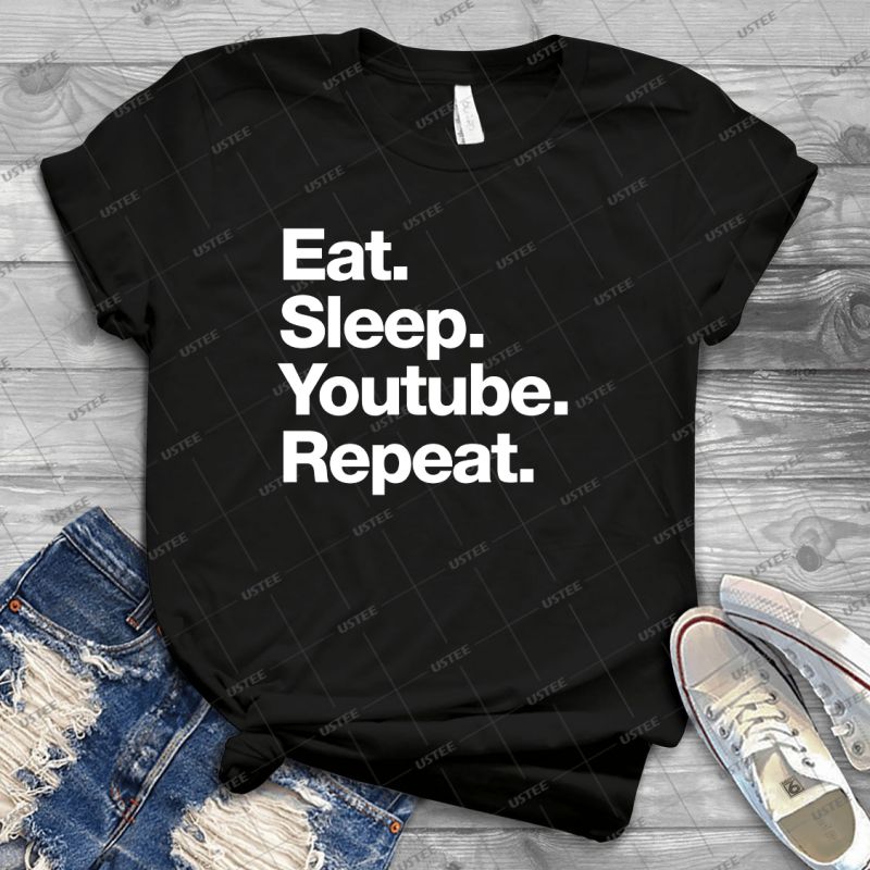 Eat Sleep Youtube Repeat Best Unisex Trending Handmade T Shirt Gift Idea For Men T Shirt For Woman Usztee Best T Shirts